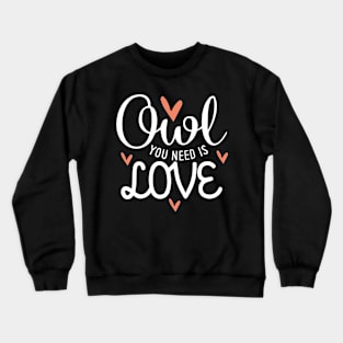 Owl You Need Is Love Crewneck Sweatshirt